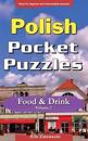Polish Pocket Puzzles - Food & Drink - Volume 2: A Collection of Puzzles and Quizzes to Aid Your Language Learning