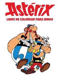 Asterix Libro de Colorear Para Ninos: Esta Pagina A4 50 Ninos de Colorear Libro Esta Lleno de Imagenes Fantasticas Para Colorear de Personajes del Mun