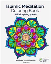 Islamic Meditation Coloring Book, Volume 2: Large Print, 30 Illustrations with Teachings and Verses from the Holy Quran.