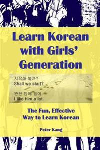 Learn Korean with Girl's Generation: The Fun Effective Way to Learn Korean
