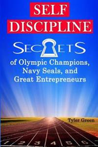 Self-Discipline: The Ultimate Guide to Greatness, Get Results Most People Can Only Dream of