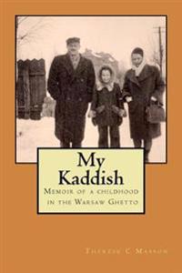My Kaddish: Memoir of a Childhood in the Warsaw Ghetto