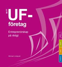 UF-företagande : Entreprenörskap på riktigt Mitt UF-företag Grundbok