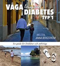 Våga Leva med Diabetes typ 1- En guide för föräldrar och anhöriga