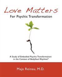 Love Matters for Psychic Transformation