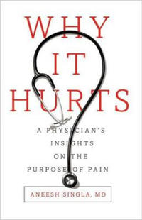 Why It Hurts: A Physician's Insights on the Purpose of Pain