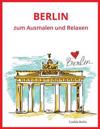 Berlin - Zum Ausmalen Und Relaxen: Malbuch Für Erwachsene