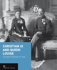 Christian IX and Queen Louise: Europe's Parents-In-Law