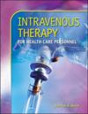 Intravenous Therapy for Health Care Personnel with Student CD-ROM