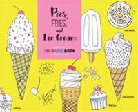 Pies, Fries, and Ice Cream: A Delicious Coloring Book for Food Lovers