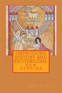 Orthodoxy, History, and Esotericism: New Studies