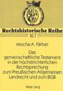 Das Gemeinschaftliche Testament in Der Hoechstrichterlichen Rechtsprechung Zum Preußischen Allgemeinen Landrecht Und Zum Bgb