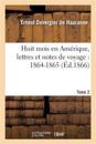 Huit Mois En Amérique, Lettres Et Notes de Voyage: 1864-1865 Tome 2