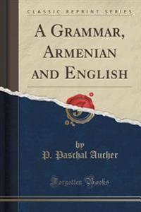 A Grammar, Armenian and English (Classic Reprint)