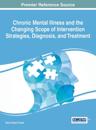 Chronic Mental Illness and the Changing Scope of Intervention Strategies, Diagnosis, and Treatment