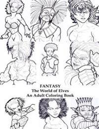Fantasy: The World of Elves: An Adult Coloring Book