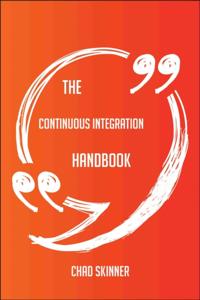 Continuous Integration Handbook - Everything You Need To Know About Continuous Integration