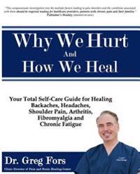 Why We Hurt and How We Heal: A Comprehensive Functional Medicine Guide to Healing Chronic Pain