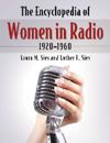 The Encyclopedia of Women in Radio, 1920-1960