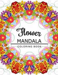 Flower Mandala Coloring Book: Coloring Pages for Adults, Floral Mandala Coloring Book for Adults