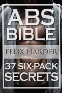 Workout: ABS Bible: 37 Six-Pack Secrets for Weight Loss and Ripped ABS (Workout Routines, Workout Books, Workout Plan, ABS Work