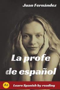 La Profe de Espanol: Learn Spanish by Reading