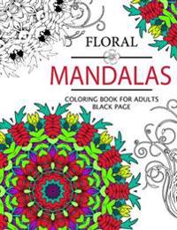 Floral Mandalas Coloring Book for Adults: Coloring Pages for Adults