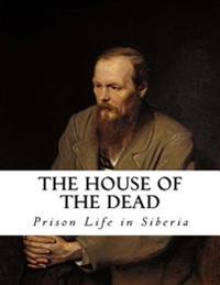 The House of the Dead: Prison Life in Siberia