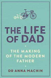 Life of dad - the making of a modern father