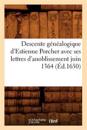 Descente Généalogique d'Estienne Porcher Avec Ses Lettres d'Anoblissement Juin 1364 (Éd.1650)