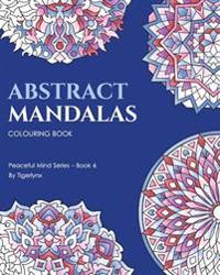 Abstract Mandalas Colouring Book: 50 Relaxing Mandala Colouring Pages for Adults