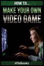 How To Make Your Own Video Game