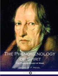 The Phenomenology of Spirit (the Phenomenology of Mind)