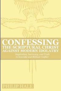 Confessing the Scriptural Christ Against Modern Idolatry