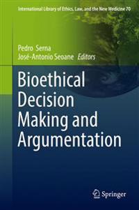 Bioethical Decision Making and Argumentation