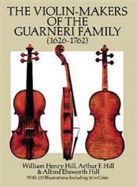 The Violin Makers of the Guarneri Family, 1626-1762