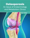 Osteoporosis: An Issue of Endocrinology and Metabolism Clinics