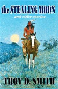 The Stealing Moon: and other stories