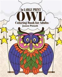 Owl Coloring Book for Adults ( in Large Print )