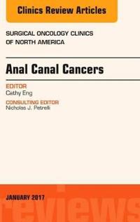 Anal Canal Cancers, an Issue of Surgical Oncology Clinics of North America