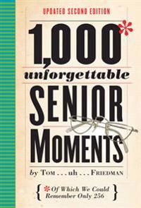 1,000 Unforgettable Senior Moments, 2nd ed.