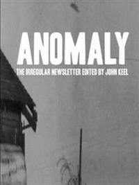 Anomaly - the Irregular Newsletter Edited by John Keel