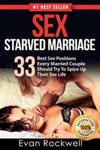 Sex Starved Marriage: Sex in Marriage: 31 Best Demonstrated Sex Positions Every Married Couple Should Try to Spice Up Their Sex Life (Scream