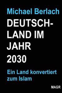 Deutschland Im Jahr 2030: Ein Land Konvertiert Zum Islam