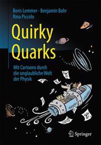 Quirky Quarks: Mit Cartoons Durch Die Unglaubliche Welt Der Physik