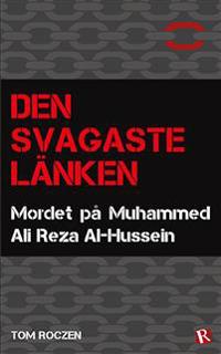 Den svagaste länken : Mordet på Muhammed Ali Reza Al-Hussein
