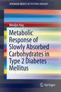 Metabolic Response of Slowly Absorbed Carbohydrates in Type 2 Diabetes Mellitus