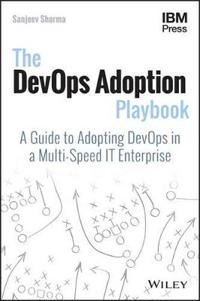 The DevOps Adoption Playbook: A Guide to adopting DevOps in a multi-speed I