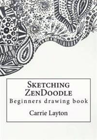 Sketching Zendoodle: Beginners Drawing Book