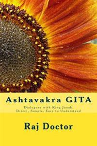 Ashtavakra Gita: Dialogues with King Janak: Direct, Simple, Easy to Understand